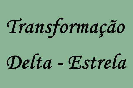 Transformação delta-estrela em circuitos elétricos
