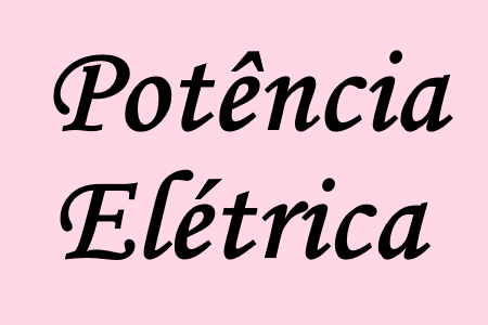 estudo da potência elétrica em circuitos