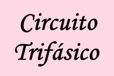 Estudo dos circuitos trifásicos